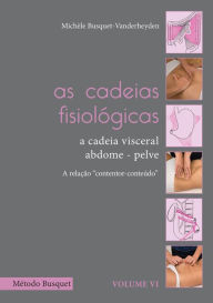 Title: As cadeias fisiológicas- a cadeia visceral: abdome-pelve: descrição de tratamento, Author: Michèle Busquet-Vanderheyden