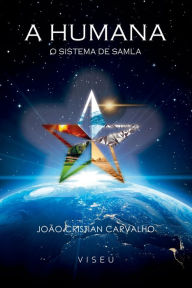 Title: A Humana: O sistema de Samla, Author: João Cristian Carvalho