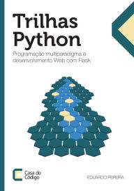 Title: Trilhas Python: Programação multiparadigma e desenvolvimento Web com Flask, Author: Eduardo Pereira