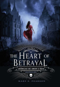 Title: The Heart of Betrayal: Crônicas de Amor e Ódio #2, Author: Mary E. Pearson