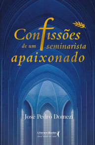 Title: Confissões de um seminarista apaixonado, Author: José Pedro Domezi