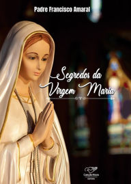 Title: Segredos da virgem Maria, Author: Francisco Amaral