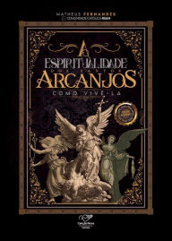 Title: A espiritualidade dos santos arcanjos, Author: Matheus Fernandes