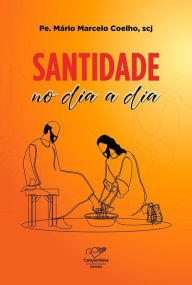 Title: Santidade no dia dia, Author: Mario Marcelo Coelho