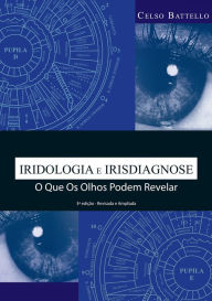 Title: Iridologia-Irisdiagnose : O que os olhos podem revelar, Author: CELSO BATTELLO