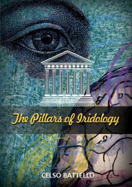 Title: The Pillars of the iridology, Author: Celso Battello