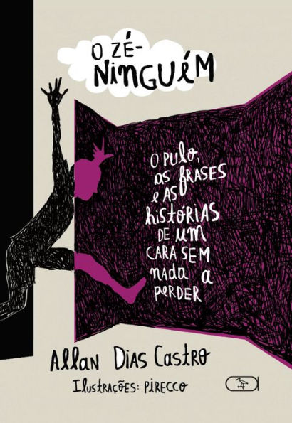 O Zé-ninguém: O pulo, as frases e as histórias de um cara sem a nada a perder