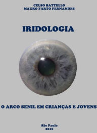 Title: Iridologia - O Arco Senil em Crianças e Jovens, Author: Mauro Farto Fernandes