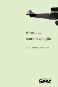 Title: A leitura, outra revolução, Author: María Teresa Andruetto