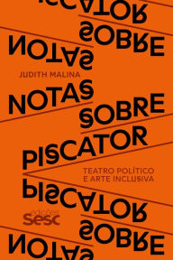 Title: Notas sobre Piscator: Teatro político e arte inclusiva, Author: Judith Malina