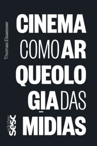 Title: Cinema como arqueologia das mídias, Author: Thomas Elsaesser