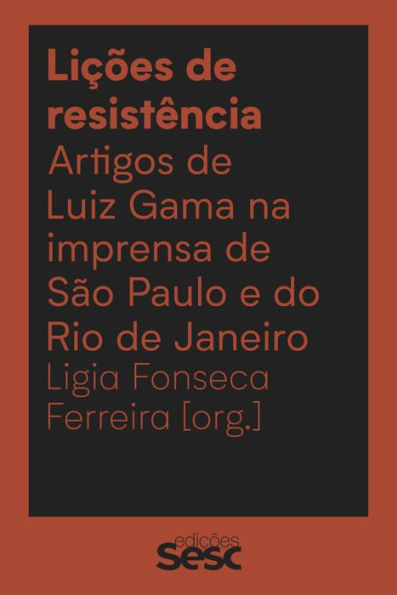Lições de resistência: artigos de Luiz Gama na imprensa de São Paulo e do Rio de Janeiro