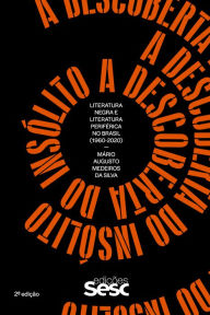 Title: A descoberta do insólito: literatura negra e literatura periférica no Brasil (1960-2020), Author: Mário Augusto Medeiros da Silva