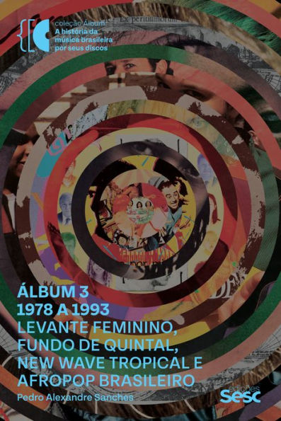 Álbum 3 - 1978 a 1993: levante feminino, fundo de quintal, new wave tropical e afropop brasileiro