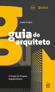 Title: Guia do arquiteto: Venda mais e melhor, Author: Sonia Lopes