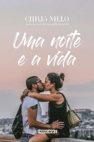 Title: Uma noite e a vida, Author: Chris Melo