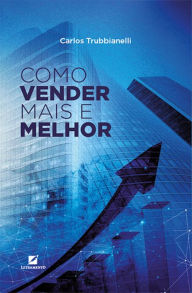 Title: Como vender mais e melhor, Author: Carlos Trubbianelli