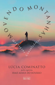 Title: Movendo Montanhas: Irmã Maria do Rosário (espírito), Author: Lucia Cominatto