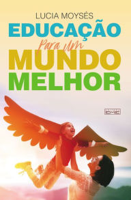Title: Educação para um mundo melhor, Author: Lúcia Moysés