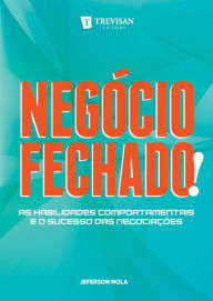 Title: Negócio fechado!: As habilidades comportamentais e o sucesso das negociações, Author: Jeferson Mola