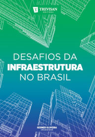 Title: Desafios da infraestrutura no Brasil, Author: Gesner Oliveira