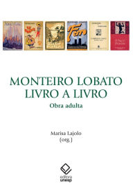 Title: Monteiro Lobato, livro a livro: Obra adulta, Author: Marisa Lajolo