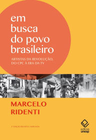 Title: Em busca do povo brasileiro, Author: Marcelo Ridenti