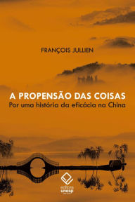 Title: A propensão das coisas, Author: François Jullien