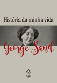 Title: História da minha vida, Author: George Sand