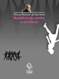 Title: Redefinindo centro e periferia, Author: Affonso Romano de Sant'anna