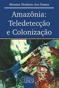 Title: Amazônia: Teledetecção e Colonização, Author: Messia Modesto Dos Passos