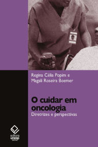 Title: O cuidar em Oncologia: Diretrizes e perspectivas, Author: Magali Roseira Boemer