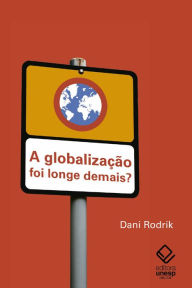 Title: A globalização foi longe demais?, Author: Dani Rodrik