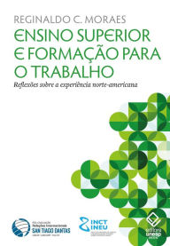 Title: Ensino superior e formação para o trabalho: Reflexões sobre a experiência norte-americana, Author: Reginaldo C. Moraes