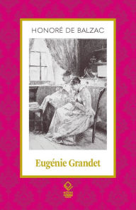 Title: Eugénie Grandet, Author: Honore de Balzac