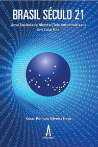 Title: BRASIL SÉCULO 21: Uma Sociedade Aberta (Tele)Informatizada. Um Caso Real, Author: Cesar Rômulo Silveira Neto