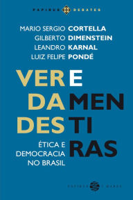 Title: Verdades e mentiras: Ética e democracia no Brasil, Author: Mario Sergio Cortella