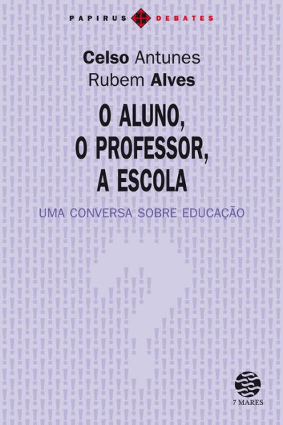 O Aluno, o professor, a escola: Uma conversa sobre educação