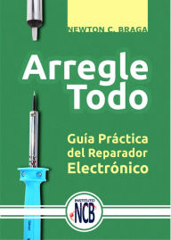Title: Arregle Todo, Author: Newton C. Braga