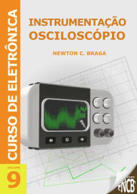 Title: Instrumentação - Osciloscópio, Author: Newton C. Braga