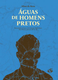 Title: Águas de homens pretos, Author: Allan da Rosa