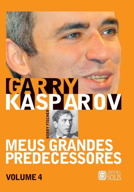 Meus Grandes Predecessores - volume 4 - Garry Kasparov