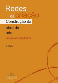 Title: Redes da criação: a construção da obra de arte, Author: Cecilia Salles