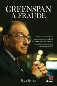 Title: Greenspan a Fraude, Author: Ravi Batra