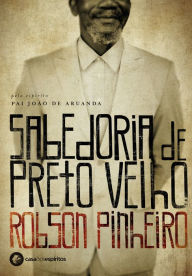 Title: Sabedoria de preto-velho, Author: Robson Pinheiro