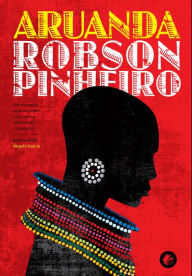 Title: Aruanda: Um romance espírita sobre pais-velhos, elementais e caboclos, Author: Robson Pinheiro