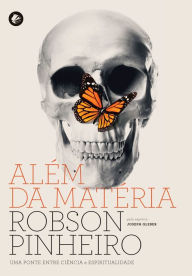 Title: Além da matéria: Uma ponte entre ciência e espiritualidade, Author: Robson Pinheiro