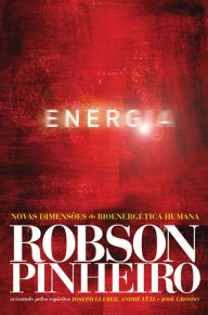 Title: Energia: Novas dimensões da bioenergética humana, Author: Robson Pinheiro