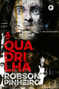 Title: A quadrilha: O Foro de São Paulo, Author: Robson Pinheiro