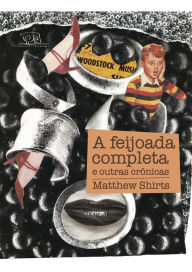 Title: A feijoada completa e outras crônicas, Author: Matthew Shirts